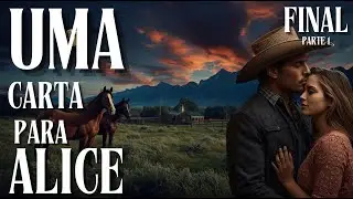 UMA CARTA PARA ALICE - FINAL PARTE 1