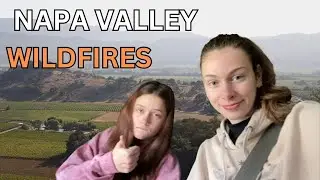 A Tour of Napa Valley: Site of the 2020 California Wildfires