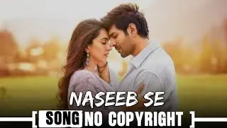 Naseeb Se no copyright Song | Satyaprem Ki Katha Kartik Aaryan, Kiara Advani Vishal Mishra ncs song 