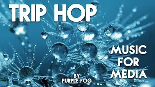 Trip-Hop Music for Media | Trip Hop Calling by PurpleFogSound