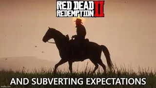 Red Dead Redemption II and Subverting Expectations