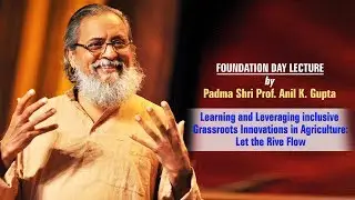 Foundation day lecture by Prof Anil Kumar Gupta