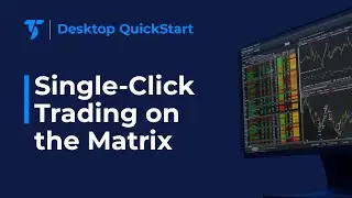 Desktop QuickStart - Single-Click Trading Using the Matrix
