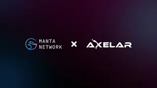 Manta Network Partners with Axelar for Bridging Private Assets