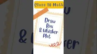 Learn to draw Box and Whisker Plot || Class 10 math ex 12.2 nbf || Ex 13.2 Cantab || #boxplot