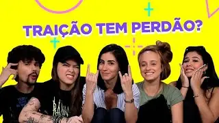 TRAIÇÃO É TRAIÇÃO! PERDOAR É SER TROUXA?
