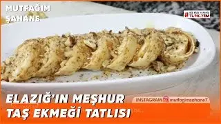 Elazığ'ın Meşhur Taş Ekmeği Tatlısı - Mutfağım Şahane - 15 Nisan 2020
