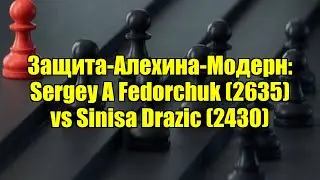 Защита-Алехина-Модерн: Sergey A Fedorchuk (2635) vs Sinisa Drazic (2430)