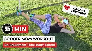 Free 45 No-Equipment Minute Full Body | Soccer Mom Workout! (Park Workout for Women)