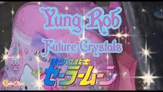 YVNG ROB - SAILOR MOON (セーラームーン)