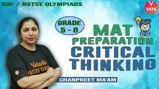CRITICAL THINKING - MAT Preparation | NSTSE Exam | Junior Olympiad Preparation | Chanpreet Mam | VOS