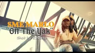 SME MARLO - Off The Yak (Shot by KWatts)