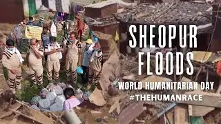 Sheopur Floods | World Humanitarian Day | Join The Human Race