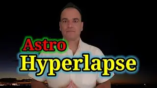 Astro Hyperlapse / Star Trails Tutorial