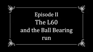 Thrifty History! Episode 2: The L-60 and the Ball bearing run.