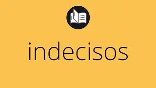 Que significa INDECISOS &bull; indecisos SIGNIFICADO &bull; indecisos DEFINICI&Oacute;N &bull; Que es INDECISOS