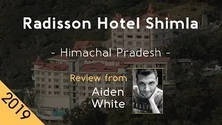 Radisson Hotel Shimla 5* Review 2019