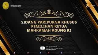 SIDANG PARIPURNA KHUSUS PEMILIHAN KETUA MAHKAMAH AGUNG RI