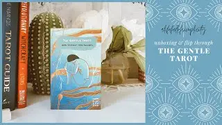 The Gentle Tarot | Unboxing & Flip-through