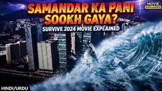 Samandar Ka Pani Achanak Sookgya | SURVIVE 2024 Movie explained in Hindi