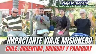 🔥 Viaje Misionero - Testimonios impactantes desde Chile, Argentina, Paraguay y Uruguay.
