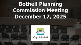 Bothell Planning Commission Meeting - December 17, 2025