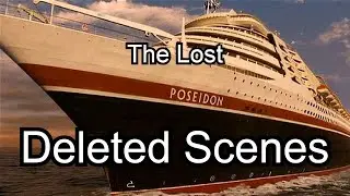 Poseidon 2006: Script to Screen! What was Deleted?!