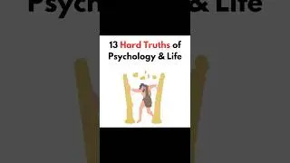 Hard truths of Psychology & Life!