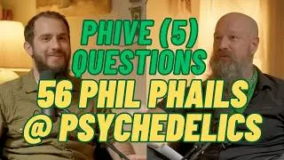 056 Phil Phails @ Psychedelics with Samuel Junk | Phive (5) Questions