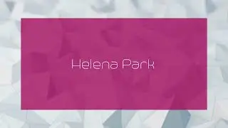 Helena Park - appearance