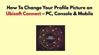 Как изменить фотографию профиля в Ubisoft Connect &mdash; для ПК, консолей и мобильных устройств