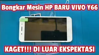 KAGET!!! BONGKAR MESIN HP BARU VIVO Y66 REFURBISH