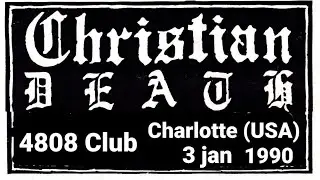 CHRISTIAN DEATH - 4808 Club, Charlotte, USA, 3 jan 1990 full live concert