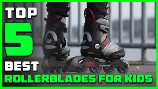 Top 5 Best Rollerblades for Kids Reviews 2022 | Wheel Type Inline Skate Wheel