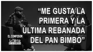 Me gusta la primera y la última rebanada del pan Bimbo. El Confesor #7