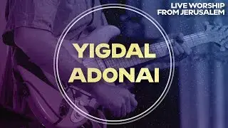 Yigdal Adonai (Lord Be Magnified) יגדל אדוני | Worship From Jerusalem