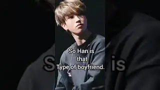so han is that type of boyfriend...
