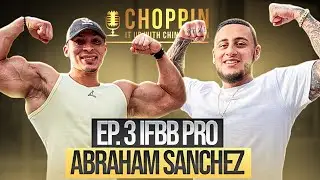 Ep. 3 with IFBB PRO ABRAHAM SANCHEZ