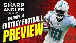 NFL Fantasy Football Week 18 Previews | Sharp Angles | Ray Summerlin & Rich Hribar