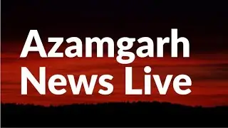Azamgarh News Live
