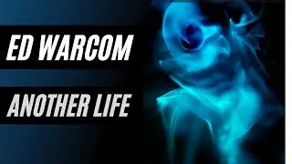 Ed Warcom - Another Life