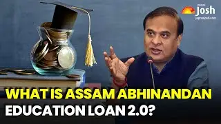Assam Abhinandan Education Loan Subsidy 2.0: Must Know- Eligibility, Benefits & Amount Details
