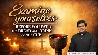 Divine Sparks 11 : Examine yourself before you eat of the bread and drink of the cup