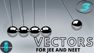VECTORS: 03 CROSS PRODUCT AND DOT PRODUCT