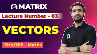 Linearly Independent Vector, Equation of Lines | Vectors | Maths | JEE Main | Matrix JEE Sikar