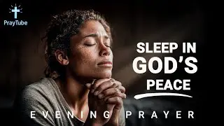 Night Prayer for Peace & Protection | Powerful Bedtime Prayer Before Sleep | PrayTube