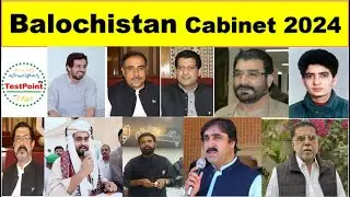 Details of Current Balochistan Province Cabinet 2024 for tests