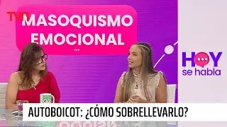 ¿Cómo luchar contra el masoquismo emocional? | Hoy se habla