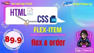 89.9 CSS Flexbox phần 9_ flex sizing, flex và order trong Flexbox CSS - giải thích dễ hiểu