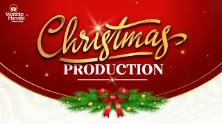 Christmas Production 2024 | Worship Harvest Ministries